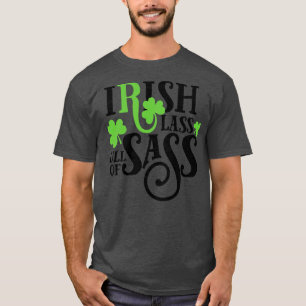 Irish lass full of sass st patricks day T-Shirt