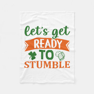 Irish Let S Get Ready To Stumble Fleece Blanket