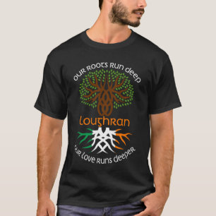 Irish LOUGHRAN Family Name Our Love Runs Deeper T-Shirt