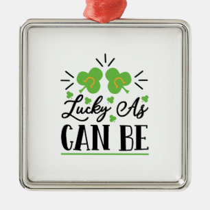 Irish Lucky As Can Be Metal Ornament