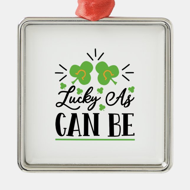 Irish Lucky As Can Be Metal Ornament (Front)