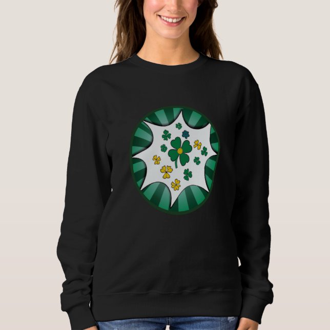 Irish lucky shamrock St Patricks Day  7 Sweatshirt (Front)