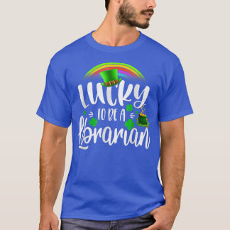 Irish Lucky To Be A Librarian St Patricks Day Teac T-Shirt