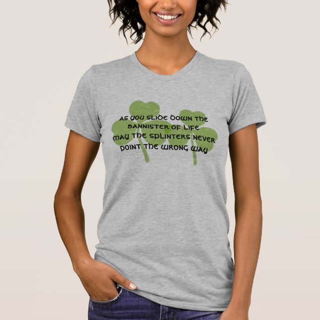 Irish May the Splinters Never Point the Wrong Way T-Shirt (Front)