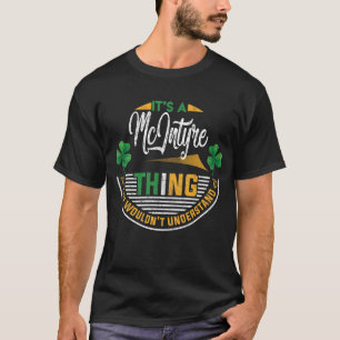 Irish - McIntyre Thing You Wouldn't Understand T-Shirt
