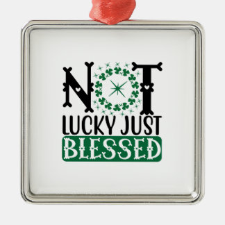 Irish Not Lucky Just Blessed Metal Ornament