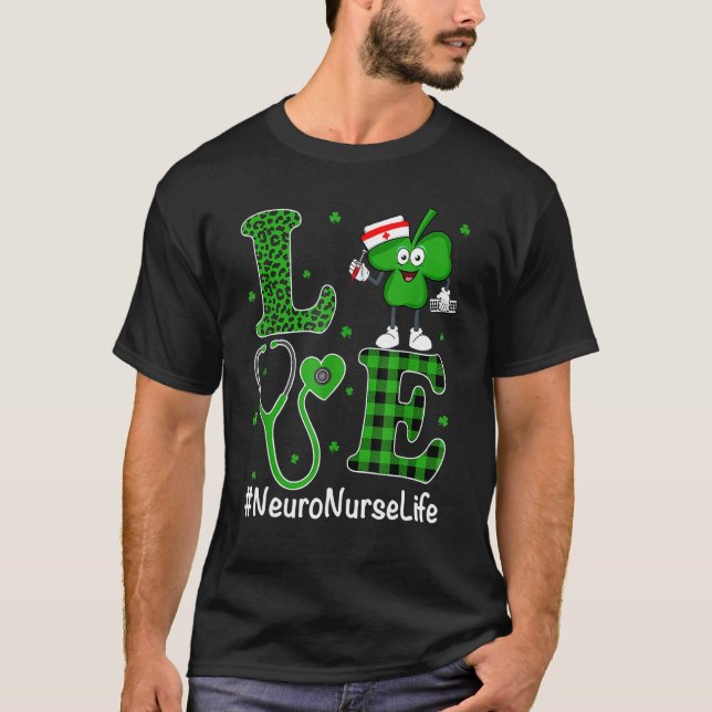 Irish Nurse   St Patricks Day Love Neuro Nurse Lif T-Shirt (Front)