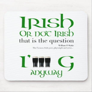 Irish or not Irish St Patrick's Day Mouse Pad
