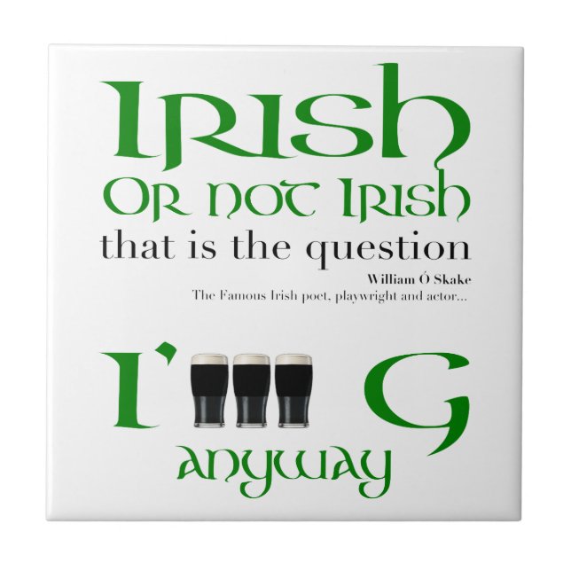 Irish or not Irish St Patrick's Day White Tile (Front)