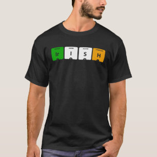 IRISH Periodic Table of Elements Ir I S H T-Shirt