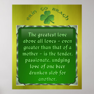 Irish Poem - Love of a Drunken Slob Poster