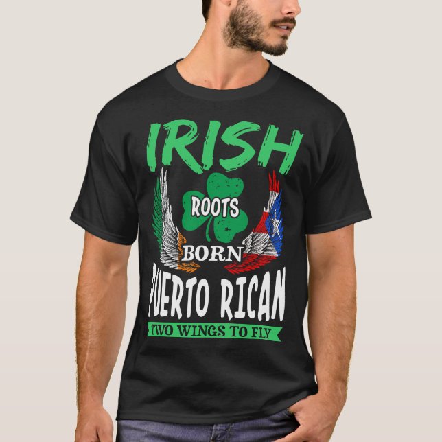 Irish Roots Born Puerto Rican Two Wings To Fly T-Shirt (Front)
