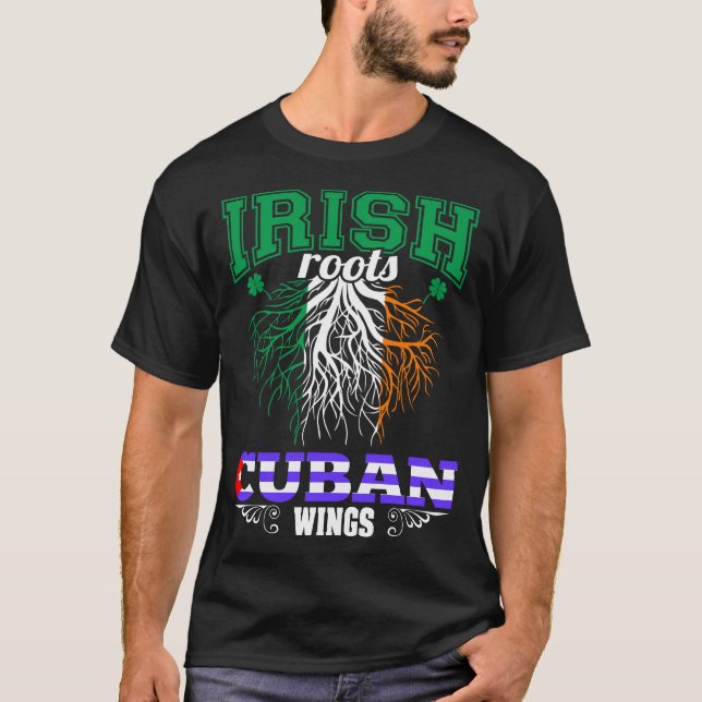 Irish Roots Cuban Wings St Patricks Day T-Shirt (Front)