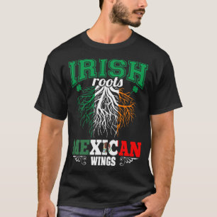 Irish Roots Mexican Wings St Patricks Day T-Shirt