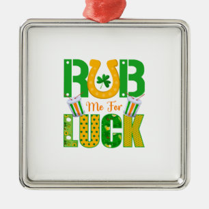 Irish Rub Me For Luck Metal Ornament