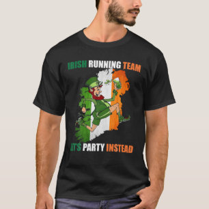Irish Running Team Party Instead Sport Patrick's D T-Shirt