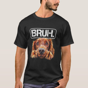 Irish Setter Bruh Funny Dog Lover T-Shirt