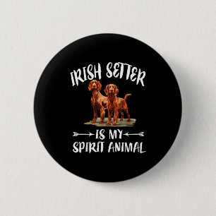 Irish Setter Dog Is My Spirit Animal 6 Cm Round Badge