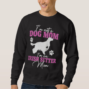Irish Setter Dog Mom  for Women Dog  Mothers Day R Sweatshirt