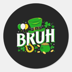 Irish Shamrock Bruh Happy St Patricks Day St Pats Classic Round Sticker