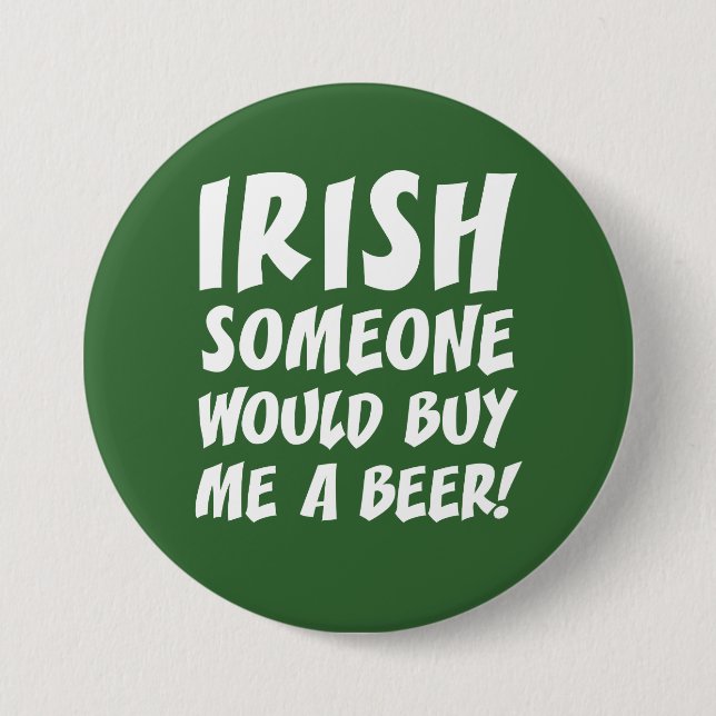 Irish Someone Would Buy Me A Beer 7.5 Cm Round Badge (Front)