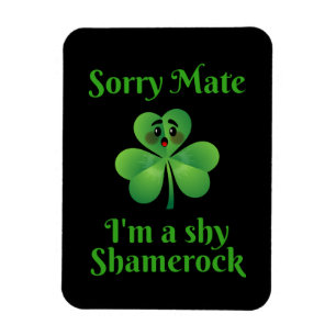 Irish - Sorry Mate I'm A Shy Shamrock Magnet