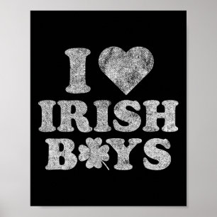 Irish St Patricks Day I Love Irish Boys Shamrock Poster