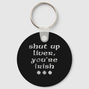 Irish St Patricks Day Shut Up Liver Key Ring