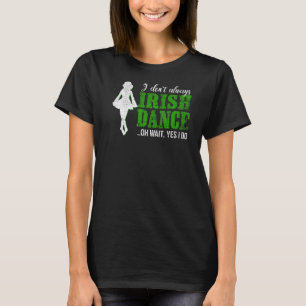 Irish Step Dance Girl Ireland Dancing Irish Dance T-Shirt