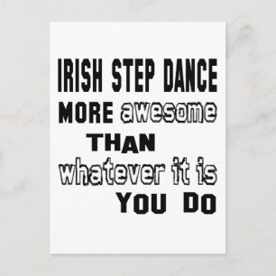 Irish Step dance more awesome than whatever  it is Postcard