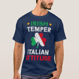 Irish Temper Italian Attitude Flag Shamrock St Pat T-Shirt