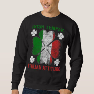 Irish Temper Italian Attitude Sahmrock St Patricks Sweatshirt