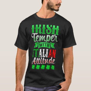 Irish Temper With Italian Attitude, Patrick's Day T-Shirt