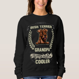 Irish Terrier Grandpa Like A Normal Grandpa Only C Sweatshirt