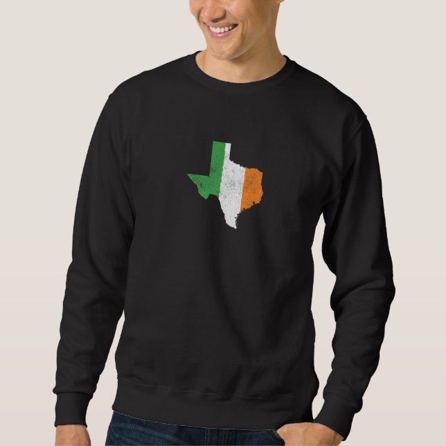 Irish Texan Ireland Flag St Patricks Day Sweatshirt (Front)