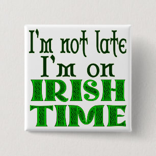 Irish Time Funny Saying 15 Cm Square Badge