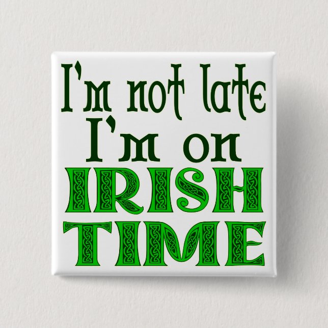 Irish Time Funny Saying 15 Cm Square Badge (Front)