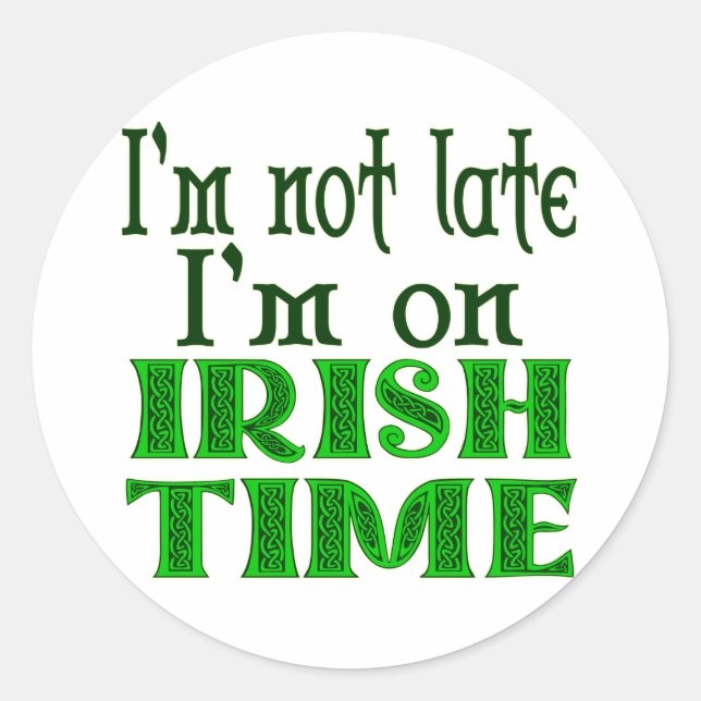 Irish Time Funny Saying Classic Round Sticker (Front)
