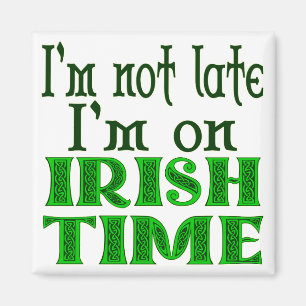 Irish Time Funny Saying Magnet