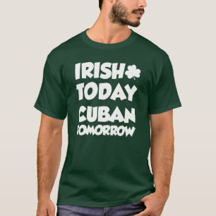 Irish Today Cuban Tomorrow (ON DARK) T-Shirt