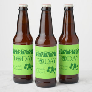Irish Today Funny Shamrock Beer St. Patrick's Day Beer Bottle Label