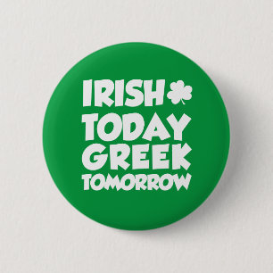 Irish Today Greek Tomorrow Button
