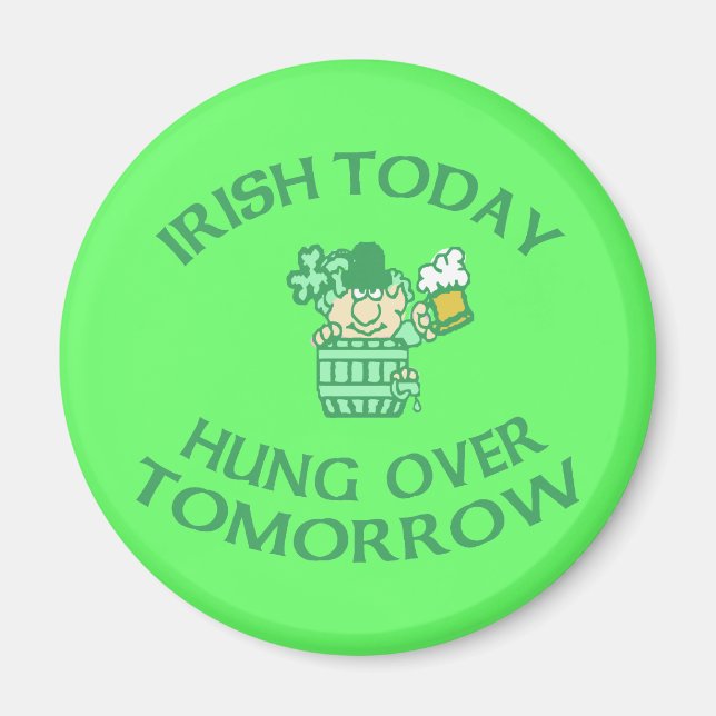 Irish Today Hung Over Tomorrow Magnet (Front)