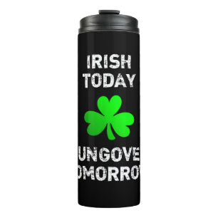 Irish Today Hungover Tomorrow Funny Patrick's Day Thermal Tumbler