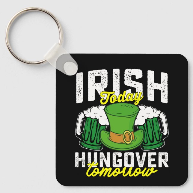 Irish Today Hungover Tomorrow Funny St Patrick's Key Ring (Front)