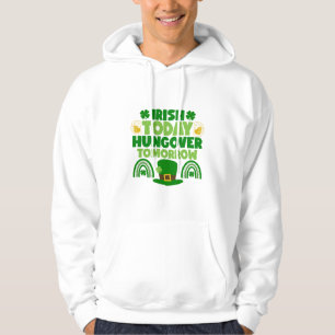 Irish Today, Hungover Tomorrow Hoodie