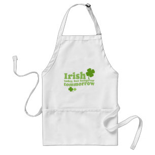 IRISH TODAY HUNGOVER TOMORROW STANDARD APRON