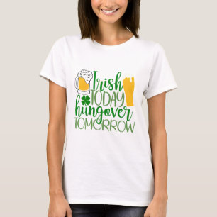 Irish Today, Hungover Tomorrow T-Shirt