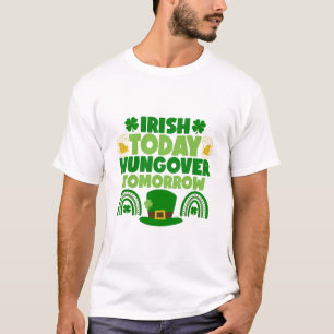 Irish Today, Hungover Tomorrow T-Shirt