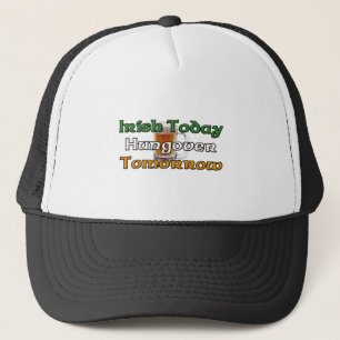 Irish Today Hungover Tomorrow Trucker Hat